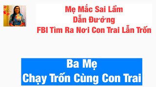 #1028|Mẹ Mắc Sai Lầm Dẫn Đường FBI Tìm Ra Nơi Con Trai Lẫn Trốn|Ba Mẹ Chạy Trốn Cùng Con Trai