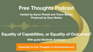 Ep. 28: Equality of Capabilities, or Equality of Outcomes? (with Elizabeth Anderson)