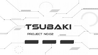 Tsubaki Project No.02