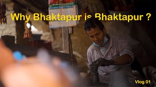 Why Bhaktapur is Bhaktapur ? | Vlog 01 | Nick Paudel