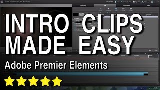 Video Intro Clips Made Easy with Adobe Premiere Elements