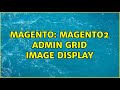 Magento: Magento2 Admin Grid Image Display (2 Solutions!!)