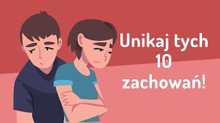 Unikaj tych 10 zachowań w związku