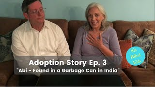 Adoption Story -  Ep 3 - Abi -Found in a Garbage Can in India