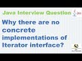 Why there are no concrete implementations of Iterator interface? |Collection Java Interview Question