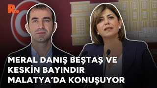 Meral Danış Beştaş ve Keskin Bayındır Malatya'da konuşuyor #CANLI