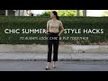 7 Style Hacks To Always Look Chic and Put Together In Summer