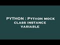 PYTHON : Python mock class instance variable