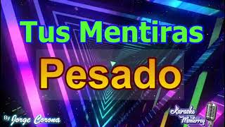 Karaoke Monterrey - Pesado - Tus Mentiras