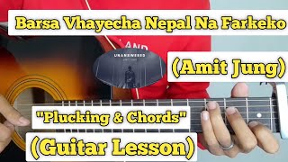 Barsa Vhaye Cha Nepal Na Farkeko - Amit Jung | Guitar Lesson | Easy Chords |