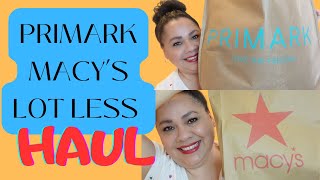 PRIMARK HAUL PART 2 | MACY'S and LOT LESS FINDS