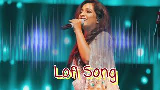 Shreya Ghoshal 💞 Romantic Love Songs of Shreya Ghoshal 💓 Lofi Songs
