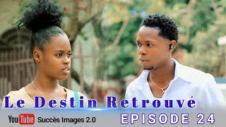 Le Destin Retrouvé 💗 Episode 24