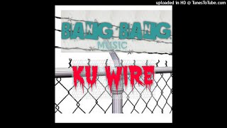 Bang Bang Music - Ku Wire _ Prod by Brazyo (AUDIO)