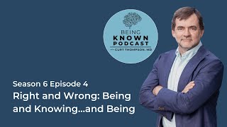 S6E4: Right and Wrong: Being and Knowing... and Being