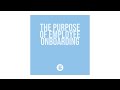 The Purposes of Employee Onboarding