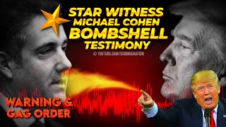 BREAKING🔥BOMBSHELL TESTIMONY! HUSH MONEY TRIAL🚨 Michael Cohen - STAR Witness - WARNING & GAG Order!
