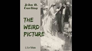 The Weird Picture (Audiobook Full Book) - By John R.  Carling