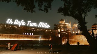 Ek Dafa Tum Milo | Lyrics Video | Madhur Sharma Song | Gham Khusi Me Badal Jayega