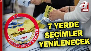 YSK'ya yapılan itirazlar karara bağlandı! 7 yerde seçimler yenilenecek  | A Haber