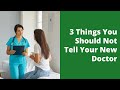 3 Things You Should Not Tell Your New Doctor