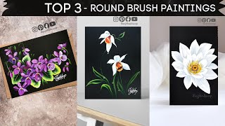 Top 3 Video Compilation - Flower painting using ROUND brush