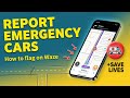 How to Report an Emergency Vehicle on Waze (Quick & Easy Guide!)