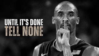 UNTIL ITS DONE, TELL NONE - Motivational Speech
