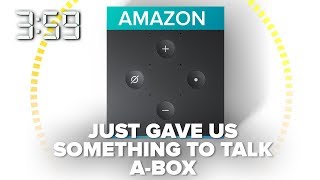 Amazon Fire TV Cube: Lets give them something to talk a-box (The 3:59, Ep. 410)