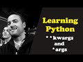 Learning Python - **kwargs and *args