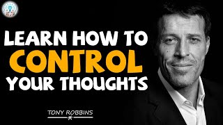 Tony Robbins Motivation - Learn How To Control Your Thoughts
