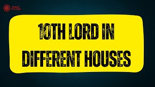 10th Lord through Houses \u0026 Profession through Horoscope | Use Astrology become Lucky| #astrology