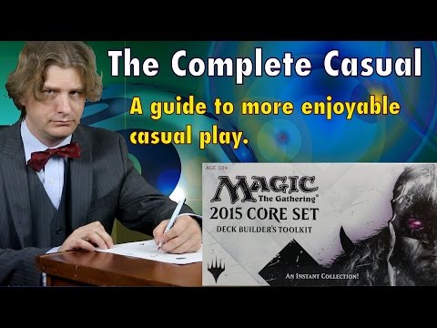 MTG – The Complete Casual, A guide to better and more fun casual play in Magic: The Gathering