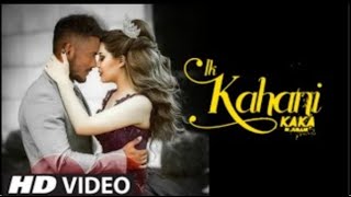 Kaka_Ik Kahani (Official Video) ||New Punjabi Song 2022