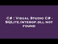 C# : Visual Studio C# - SQLite.Interop.dll not found