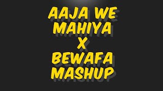 Aaja We Mahiya X Bewafa (Mashup) | @debb | @MuzikBlasters