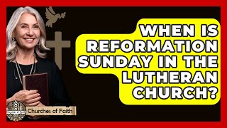 When Is Reformation Sunday In The Lutheran Church? - Churches Of Faith