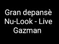 NU -LOOK GRAN DEPANSÈ LIVE with GAZZMAN COULEUR