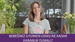 Bebeğiniz Uyurken Odası Ne Kadar Karanlık Olmalı?