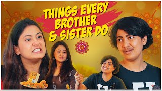 Things Every Brother -  Sister Do - Part 3 || Raksha Bandhan Special