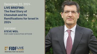 FIDF LIVE Briefing: The Chanukah Story and Israel in 2024 w/ Steven Weil - December 22, 2024