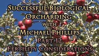 Successful Biological Orcharding with Michael Phillips Part 12 Fertility Considerations