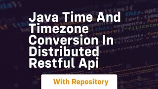 Java time and timezone conversion in distributed restful api
