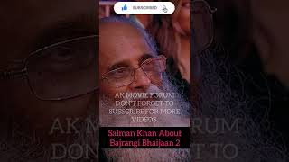 Salman Khan About Bajrangi Bhaijaan 2