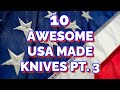 10 Awesome USA Made EDC Folding Knives (Pt.3) American Made 🇺🇸