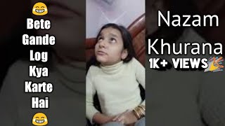 Bete Gande Log Kya Karte Hai| Nazam Khurana Funny Video.