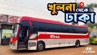 এনা হুন্দাইয়ে চড়ে খুলনা থেকে ঢাকা || Journey by Ena Transport Hyundai | Khulna to Dhaka