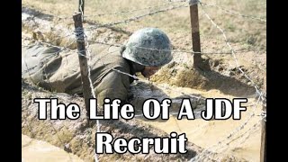 The Life of a JDF Recruit....