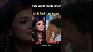 Arijit singh vs atif aslam | Both are legend ♥ | vote your favourite singer | #shorts