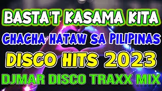 BASTA'T KASAMA KITA - PINOY CLASSIC HITS - CHACHA DISCO 2023 HITS - DJMAR DISCO TRAXX